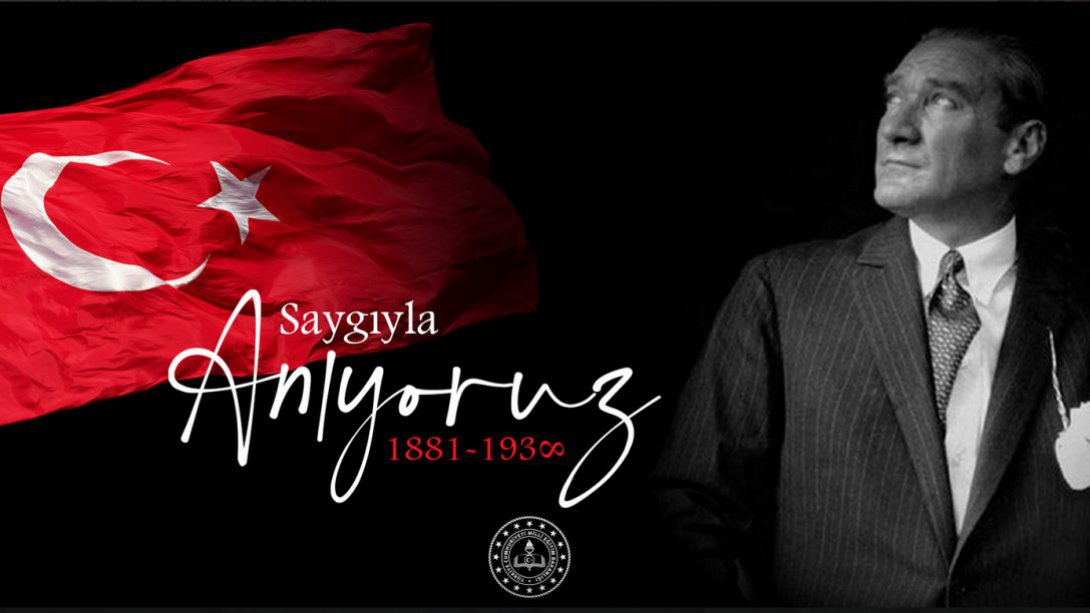 84 Vefat Yıl Dönümünde Ulu Önder Gazi Mustafa Kemal ATATÜRK ü Saygı ve